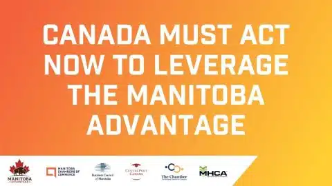 Canada must act now to leverage the Manitoba Advantage